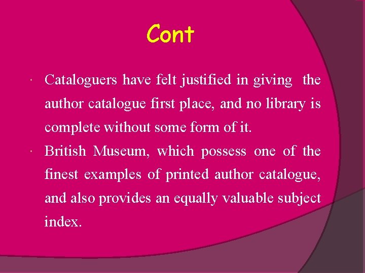 Cont Cataloguers have felt justified in giving the author catalogue first place, and no