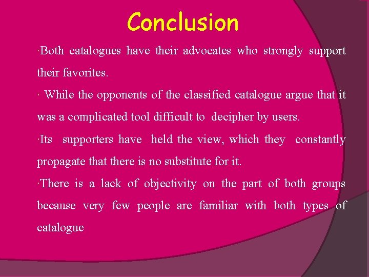 Conclusion Both catalogues have their advocates who strongly support their favorites. While the opponents
