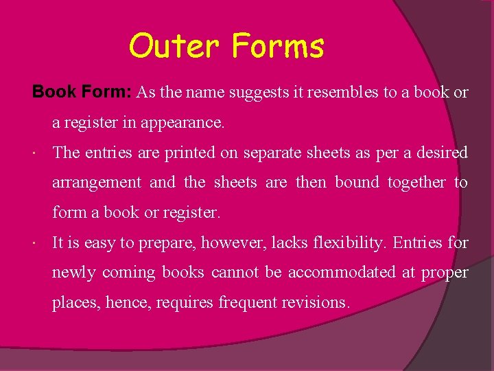 Outer Forms Book Form: As the name suggests it resembles to a book or