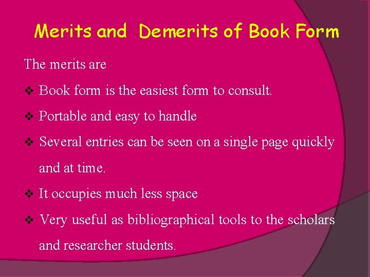 Merits and Demerits of Book Form The merits are v Book form is the
