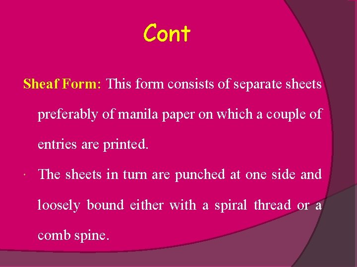 Cont Sheaf Form: This form consists of separate sheets preferably of manila paper on