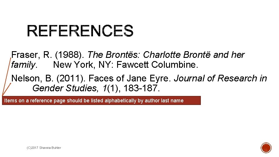 Fraser, R. (1988). The Brontës: Charlotte Brontë and her family. New York, NY: Fawcett