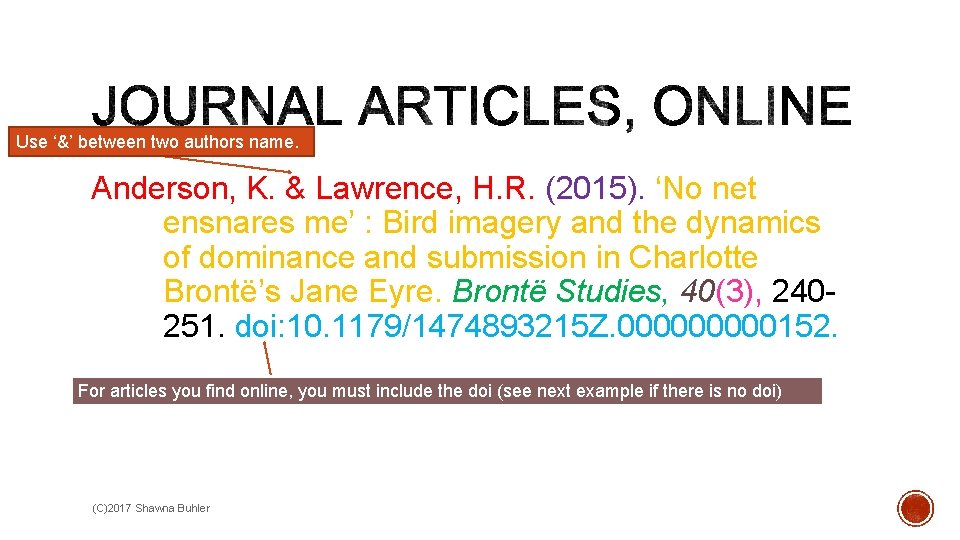 Use ‘&’ between two authors name. Anderson, K. & Lawrence, H. R. (2015). ‘No