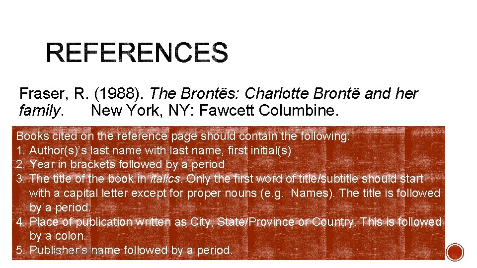 Fraser, R. (1988). The Brontës: Charlotte Brontë and her family. New York, NY: Fawcett