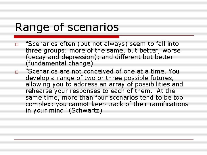 Range of scenarios o o “Scenarios often (but not always) seem to fall into