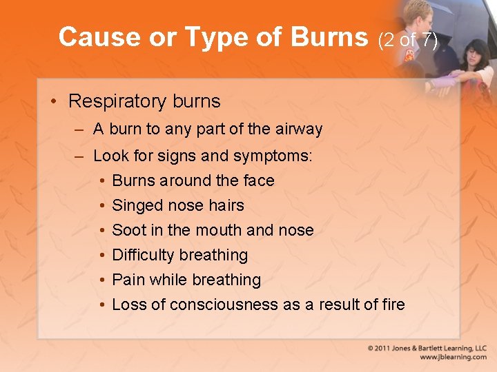 Cause or Type of Burns (2 of 7) • Respiratory burns – A burn