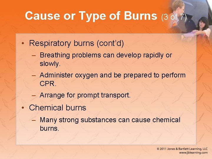 Cause or Type of Burns (3 of 7) • Respiratory burns (cont’d) – Breathing