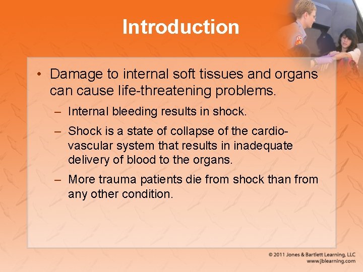 Introduction • Damage to internal soft tissues and organs can cause life-threatening problems. –