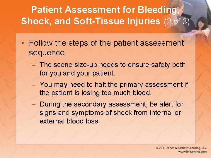 Patient Assessment for Bleeding, Shock, and Soft-Tissue Injuries (2 of 3) • Follow the