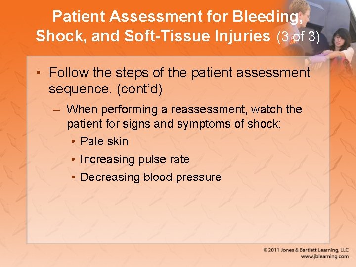 Patient Assessment for Bleeding, Shock, and Soft-Tissue Injuries (3 of 3) • Follow the