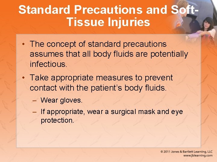 Standard Precautions and Soft. Tissue Injuries • The concept of standard precautions assumes that