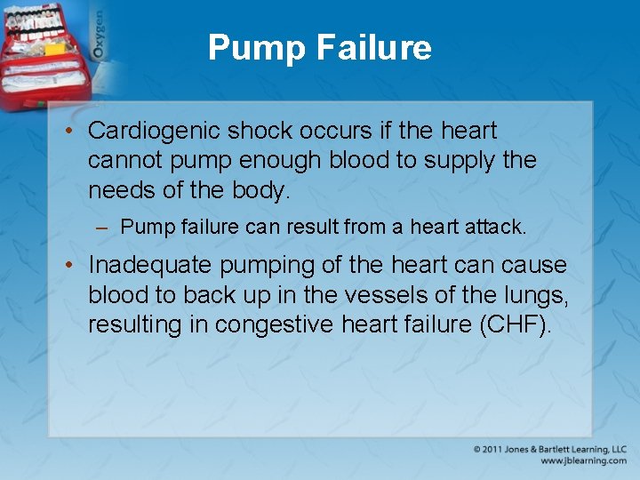 Pump Failure • Cardiogenic shock occurs if the heart cannot pump enough blood to