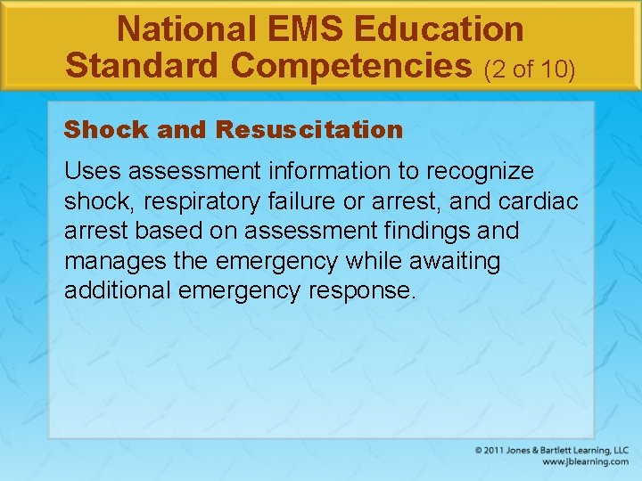 National EMS Education Standard Competencies (2 of 10) Shock and Resuscitation Uses assessment information