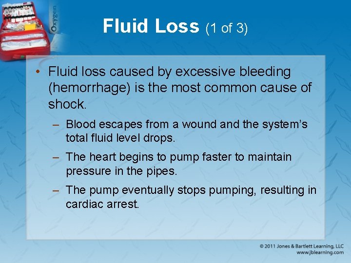 Fluid Loss (1 of 3) • Fluid loss caused by excessive bleeding (hemorrhage) is