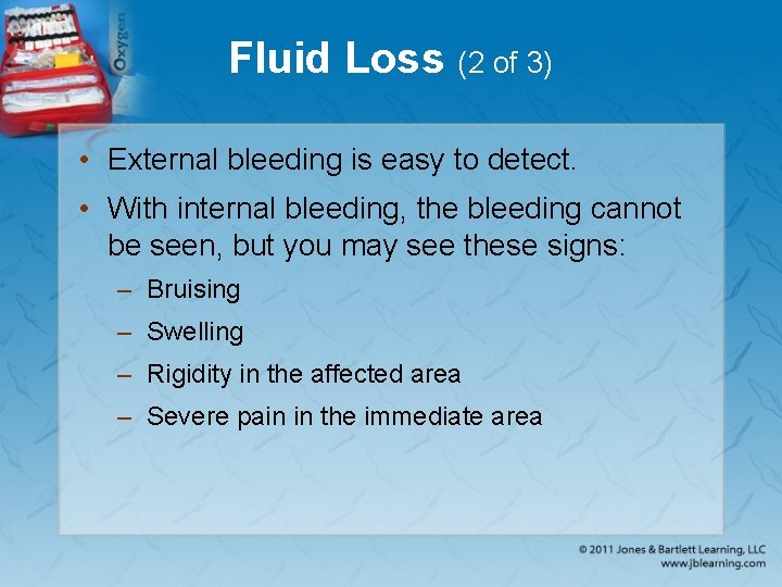 Fluid Loss (2 of 3) • External bleeding is easy to detect. • With