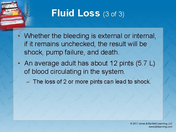 Fluid Loss (3 of 3) • Whether the bleeding is external or internal, if