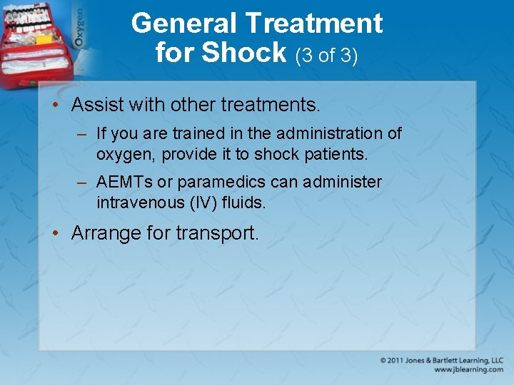 General Treatment for Shock (3 of 3) • Assist with other treatments. – If