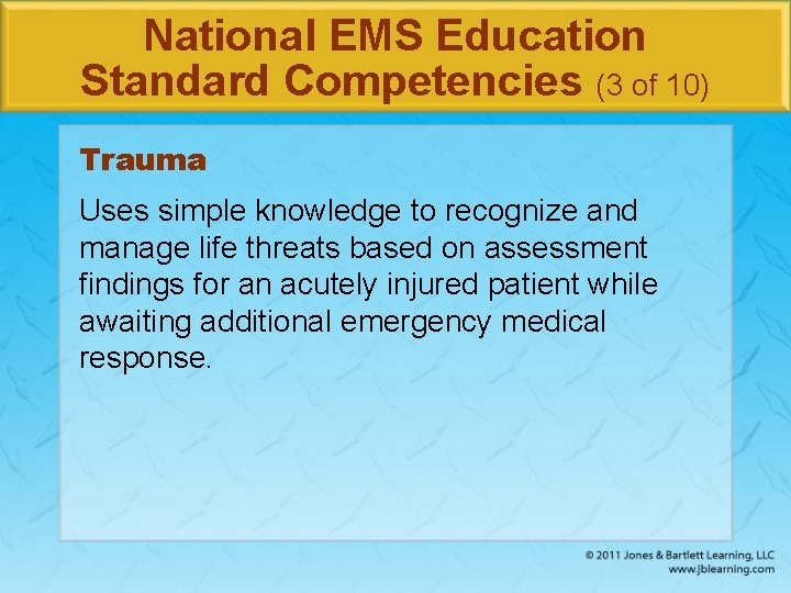 National EMS Education Standard Competencies (3 of 10) Trauma Uses simple knowledge to recognize