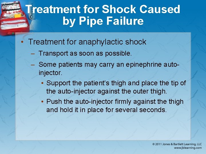 Treatment for Shock Caused by Pipe Failure • Treatment for anaphylactic shock – Transport