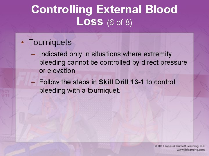 Controlling External Blood Loss (6 of 8) • Tourniquets – Indicated only in situations