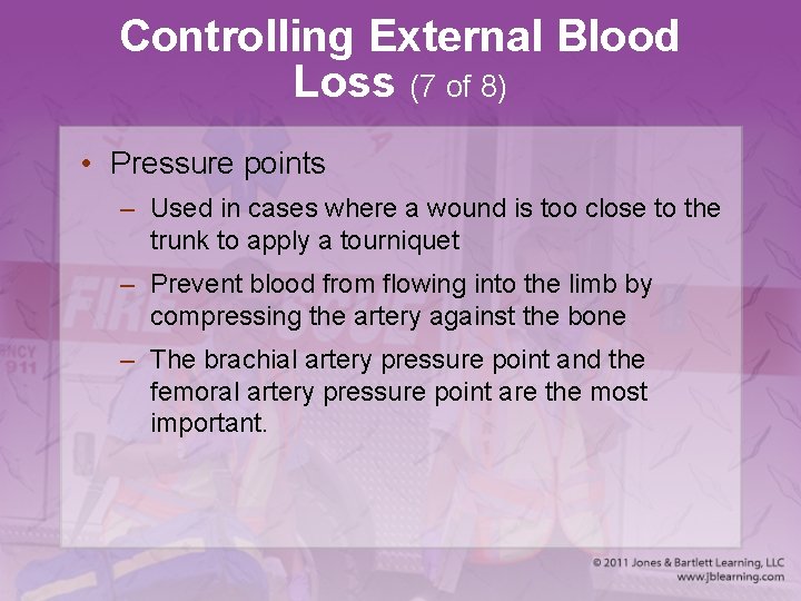 Controlling External Blood Loss (7 of 8) • Pressure points – Used in cases