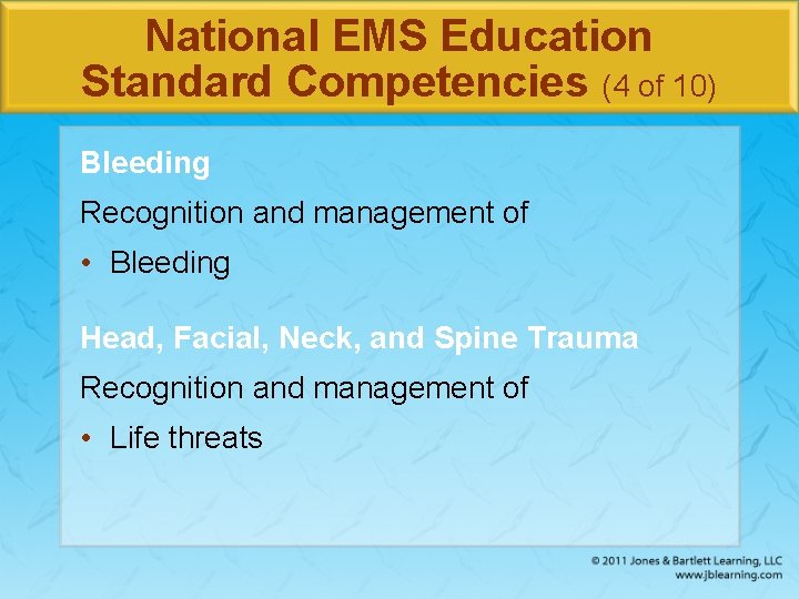 National EMS Education Standard Competencies (4 of 10) Bleeding Recognition and management of •