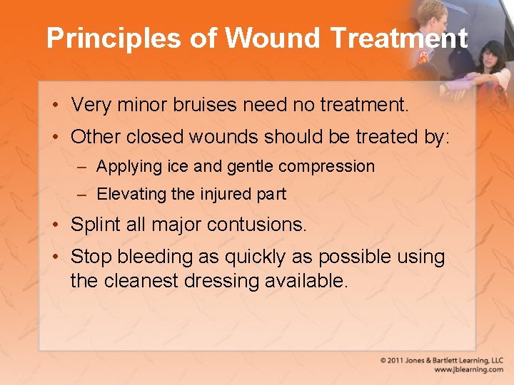 Principles of Wound Treatment • Very minor bruises need no treatment. • Other closed