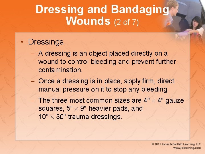 Dressing and Bandaging Wounds (2 of 7) • Dressings – A dressing is an
