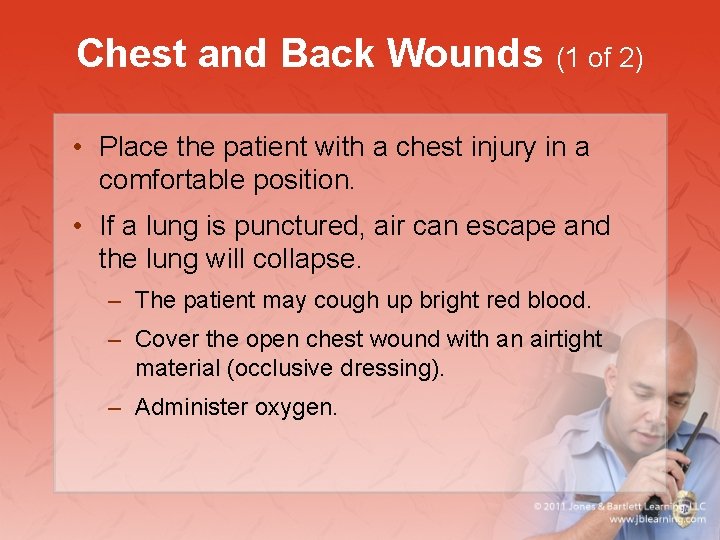 Chest and Back Wounds (1 of 2) • Place the patient with a chest