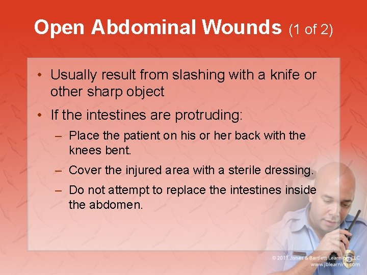 Open Abdominal Wounds (1 of 2) • Usually result from slashing with a knife