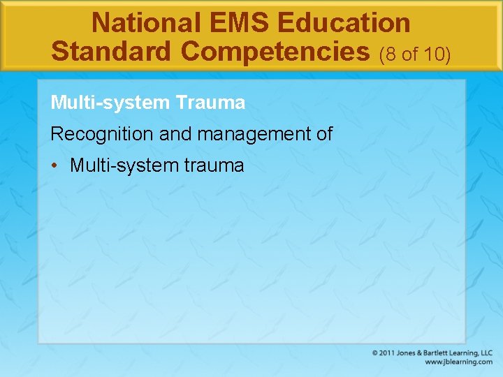 National EMS Education Standard Competencies (8 of 10) Multi-system Trauma Recognition and management of