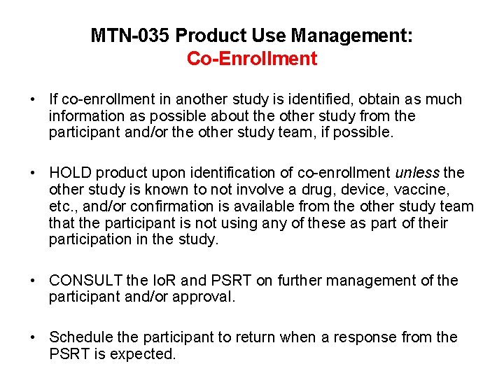 MTN-035 Product Use Management: Co-Enrollment • If co-enrollment in another study is identified, obtain