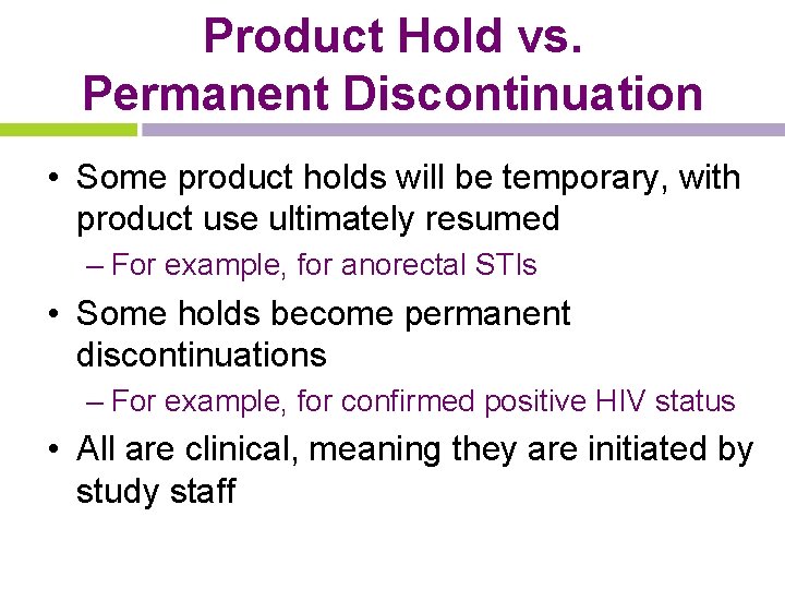 Product Hold vs. Permanent Discontinuation • Some product holds will be temporary, with product