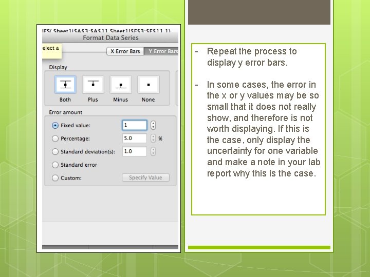 - Repeat the process to display y error bars. - In some cases, the