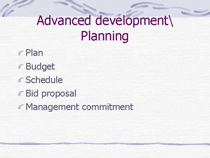 Advanced development Planning Plan Budget Schedule Bid proposal Management commitment 