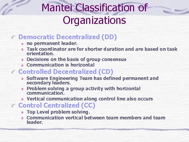 Mantei Classification of Organizations Democratic Decentralized (DD) no permanent leader. Task coordinator are for