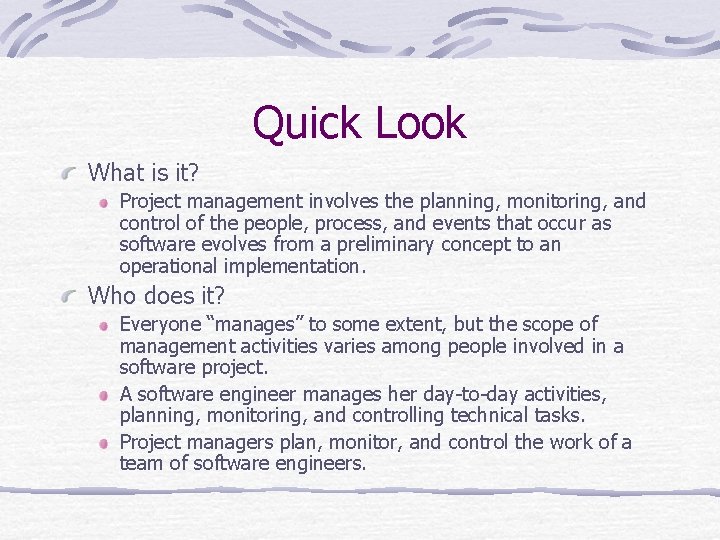 Quick Look What is it? Project management involves the planning, monitoring, and control of