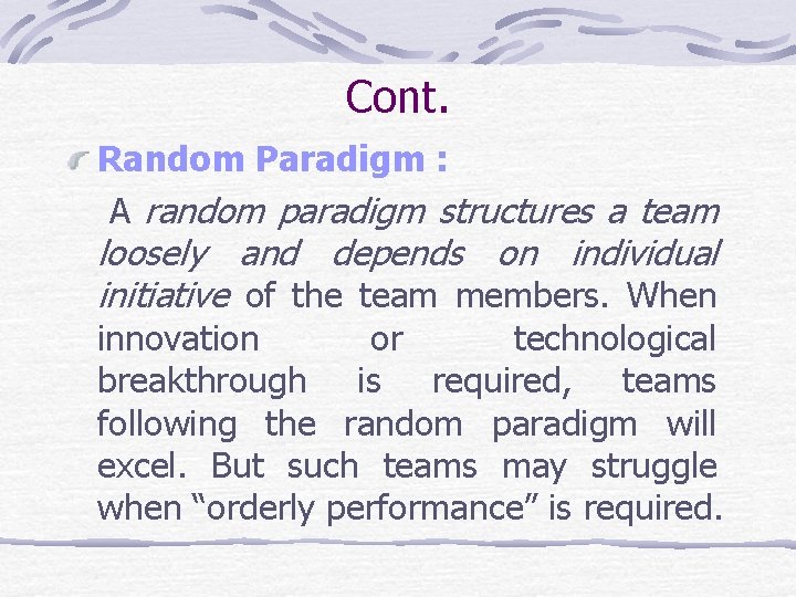 Cont. Random Paradigm : A random paradigm structures a team loosely and depends on