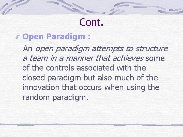 Cont. Open Paradigm : An open paradigm attempts to structure a team in a