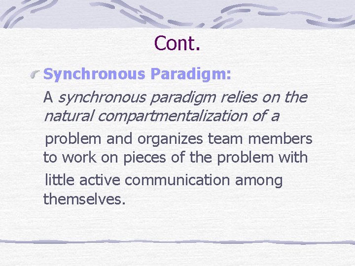 Cont. Synchronous Paradigm: A synchronous paradigm relies on the natural compartmentalization of a problem