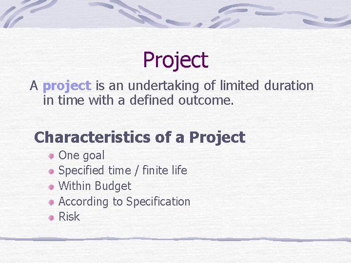 Project A project is an undertaking of limited duration in time with a defined