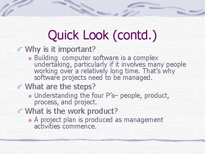 Quick Look (contd. ) Why is it important? Building computer software is a complex