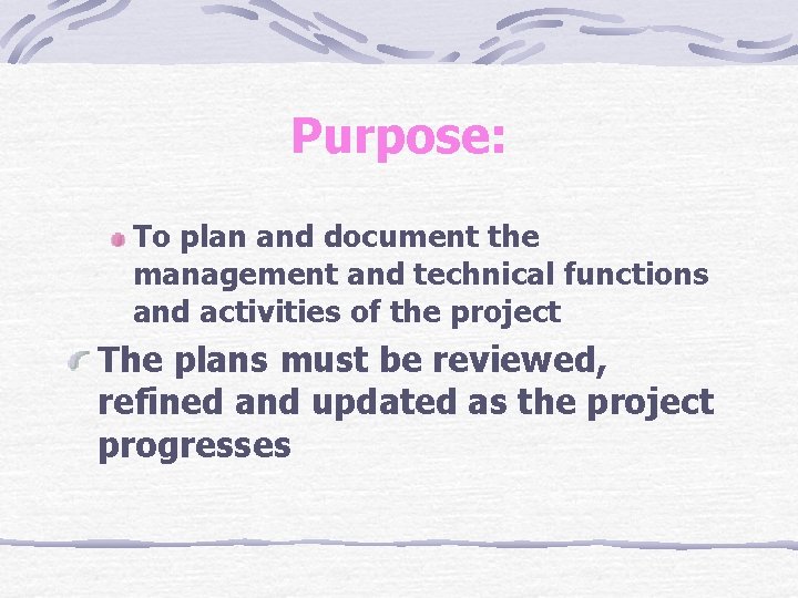 Purpose: To plan and document the management and technical functions and activities of the