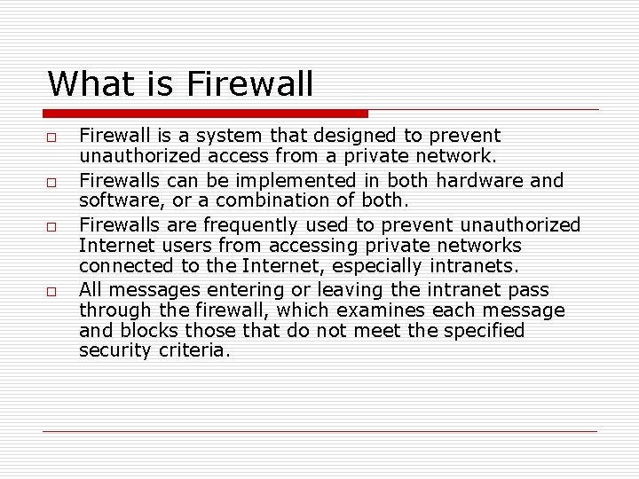 What is Firewall o o Firewall is a system that designed to prevent unauthorized
