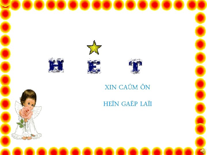 XIN CAÛM ÔN HEÏN GAËP LAÏI 