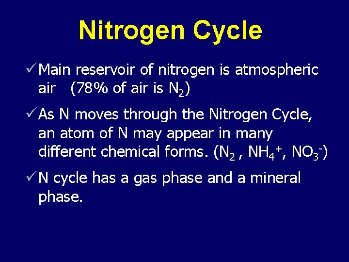 Nitrogen Cycle ü Main reservoir of nitrogen is atmospheric air (78% of air is