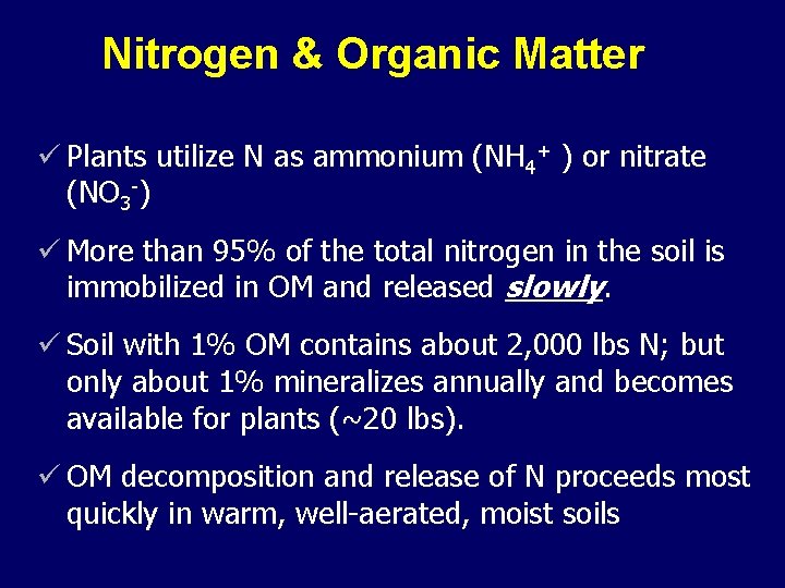 Nitrogen & Organic Matter ü Plants utilize N as ammonium (NH 4+ ) or