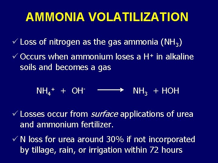 AMMONIA VOLATILIZATION ü Loss of nitrogen as the gas ammonia (NH 3) ü Occurs