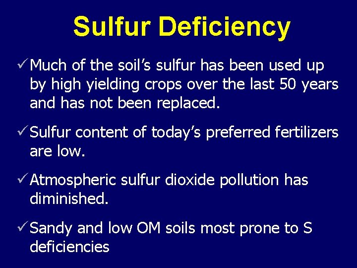 Sulfur Deficiency ü Much of the soil’s sulfur has been used up by high