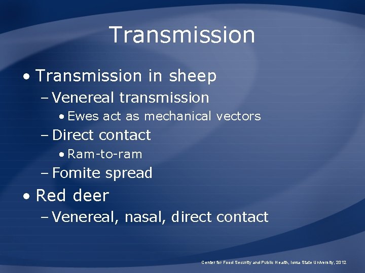 Transmission • Transmission in sheep – Venereal transmission • Ewes act as mechanical vectors